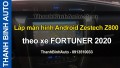 Video Lắp màn hình Android Zestech Z800 theo xe FORTUNER 2020