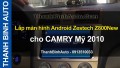 Video Lắp màn hình Android Zestech Z800New cho CAMRY Mỹ 2010 tại ThanhBinhAuto
