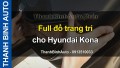 Video Full đồ trang trí cho Hyundai Kona tại ThanhBinhAuto