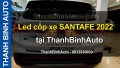 Video Led cốp xe SANTAFE 2022 tại ThanhBinhAuto