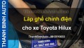 Video Lắp ghế chỉnh điện cho xe Toyota Hilux 2019 tại ThanhBinhAuto