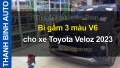 Bi gầm 3 màu V6 cho xe Toyota Veloz 2023