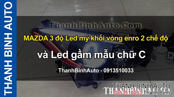 Video MAZDA 3 độ Led mý khối vòng enro 2 chế độ và Led gầm mẫu chữ C