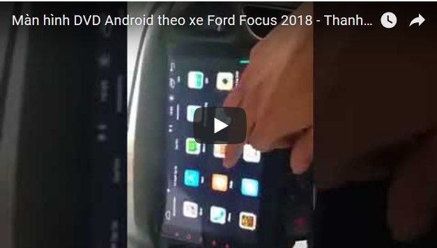 Video Màn hình DVD Android theo xe Ford Focus 2018