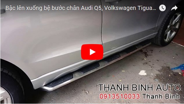 Video Bậc lên xuống bệ bước chân Audi Q5, Volkswagen Tiguan, Tucson 2018 