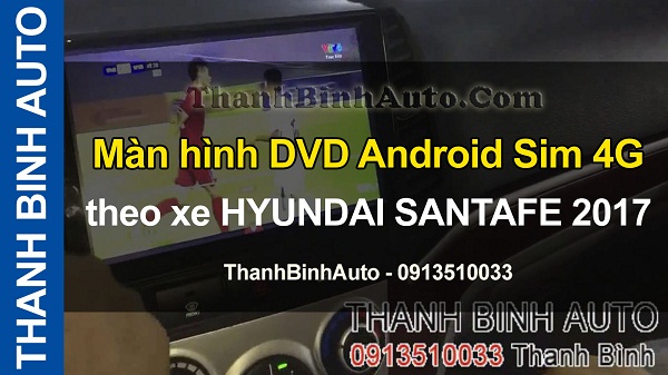 Video Màn hình DVD Android Sim 4G theo xe HYUNDAI SANTAFE 2017