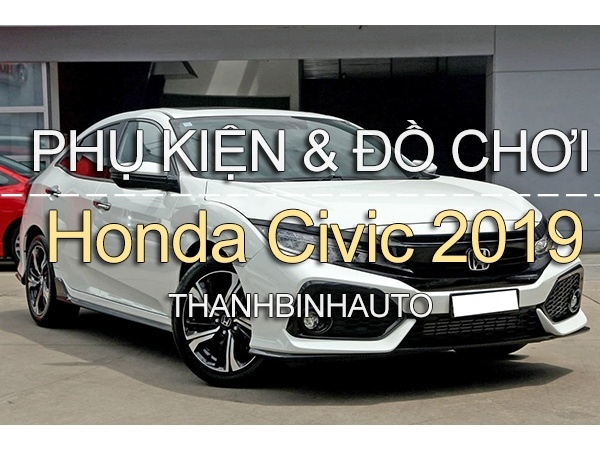 Đồ chơi, đồ trang trí, phụ kiện độ xe Honda Civic 2019