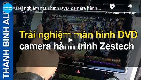 Video Trải nghiệm màn hình DVD, camera hành trình Zestech