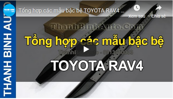 Video Tổng hợp các mẫu bậc bệ TOYOTA RAV4