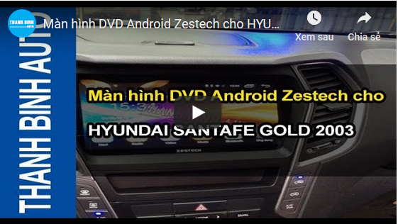 Video Màn hình DVD Android Zestech cho HYUNDAI SANTAFE GOLD 2003