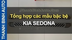Video Tổng hợp các mẫu bậc lên xuống, bệ bước chân KIA SEDONA
