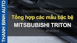 Video Tổng hợp các mẫu bậc lên xuống, bệ bước chân MITSUBISHI TRITON