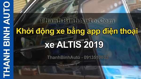 Video Khởi động xe bằng app điện thoại xe ALTIS 2019 ThanhBinhAuto