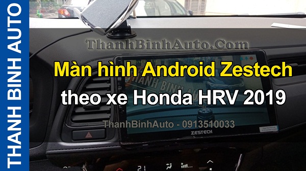 Video Màn hình Android Zestech theo xe Honda HRV 2019