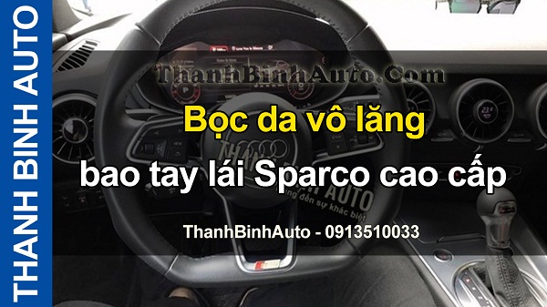 Video bọc da vô lăng bao tay lái Sparco cao cấp tại ThanhBinhAuto