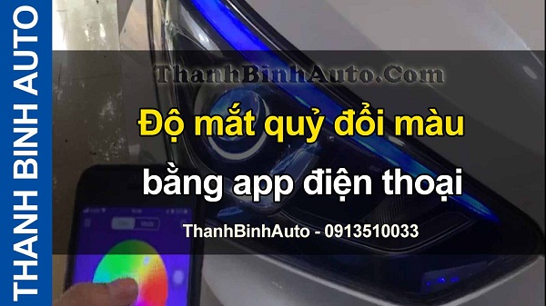 Video Độ mắt quỷ đổi màu bằng app điện thoại tại ThanhBinhAuto