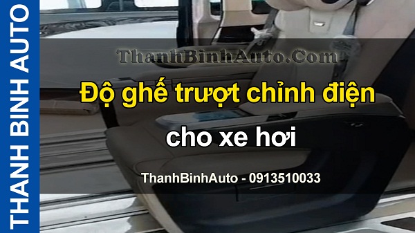 Video Độ ghế trượt chỉnh điện cho xe hơi tại ThanhBinhAuto