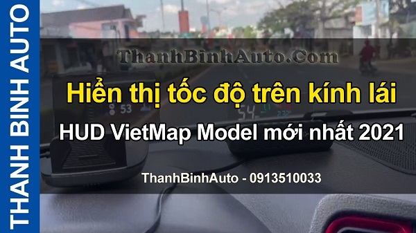 Video Hiển thị tốc độ trên kính lái HUD VietMap Model mới nhất 2021 tại ThanhBinhAuto