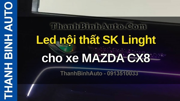 Video Led nội thất SK Light cho xe MAZDA CX8 tại ThanhBinhAuto